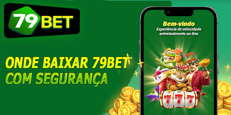 Onde baixar 79bet com segurança
